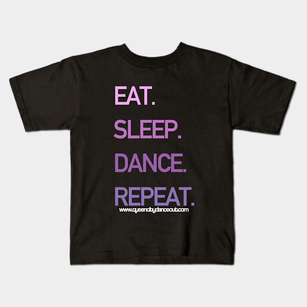 Eat. Sleep. Dance. Repeat. Kids T-Shirt by queencitydanceout